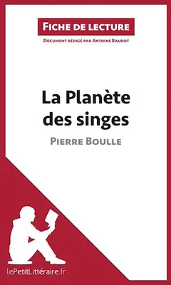 La Planète des singes de Pierre Boulle (Fiche de lecture), Analyse complète et résumé détaillé de l'oeuvre
