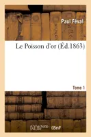 Le Poisson d'or.Tome 1