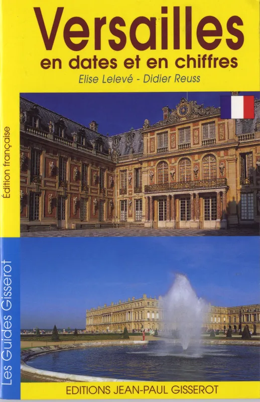Livres Littérature et Essais littéraires Romans Régionaux et de terroir Versailles en dates et en chiffres Élise Lelevé, Didier Reuss