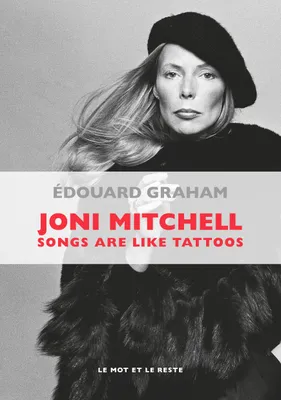 Joni Mitchell, Songs are like tattoos
