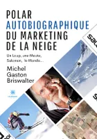 Polar autobiographique du Marketing de la Neige, Un Loup, une Meute, Salomon, le Monde...