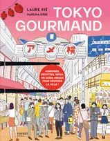 Tokyo gourmand, Adresses, recettes, infos, un guide unique pour dévorer la ville !