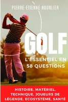 GOLF, L' ESSENTIEL EN 58 QUESTIONS