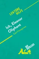 Ich, Eleanor Oliphant von Gail Honeyman (Lektürehilfe), Detaillierte Zusammenfassung, Personenanalyse und Interpretation