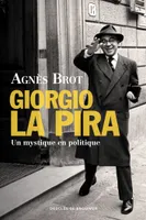 Giorgio La Pira, Un mystique en politique (1904-1977)
