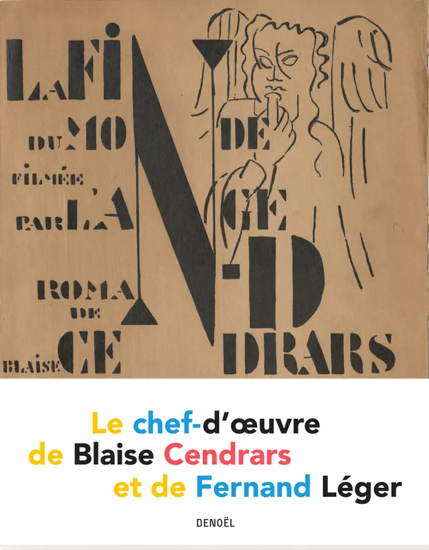 La Fin du monde filmée par l'ange N.-D., Le chef-d'oeuvre de Blaise Cendrars et de Fernand Léger Fernand Léger