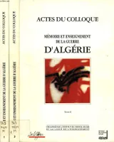 Mémoire et enseignement de la guerre d'Algérie., Tome I, Mémoire et enseignement de la guerre d'Algérie, actes du colloque, [13-14 mars 1992, Paris]