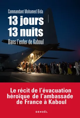 13 jours, 13 nuits dans l'enfer de Kaboul, Le récit de l'évacuation héroïque de l'ambassade de France à Kaboul