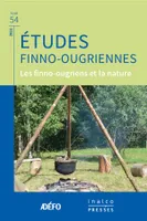 Les Finno-ougriens et la nature, Études finno-ougriennes tome 54