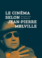 Le cinéma selon Jean-Pierre Melville