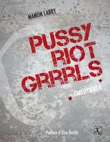 Pussy Riot Grrrls, Emeutières