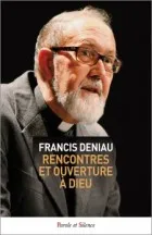 Rencontre et ouverture à Dieu Francis Deniau