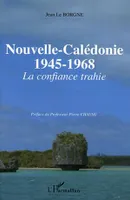 Nouvelle-Calédonie, 1945-1968 - La confiance trahie