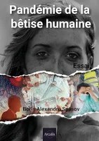 Pandémie de la bêtise humaine, Essai en sociologie et politique
