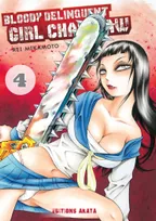 4, Bloody Delinquent Girl Chainsaw - tome 4