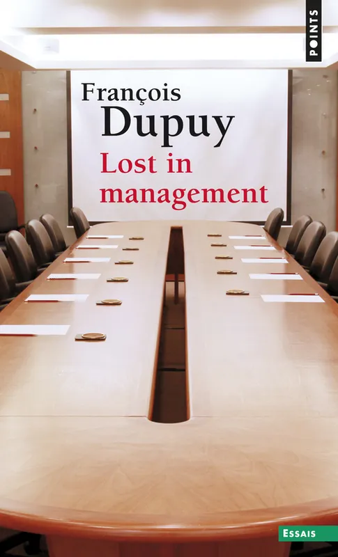 Livres Économie-Droit-Gestion Management, Gestion, Economie d'entreprise Management Lost in management, La vie des entreprises au XXIe siècle François Dupuy