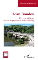 Jean Boudou, Fictions bibliques autour de Qôhélét et de Barthélemy