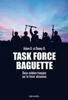 Task Force Baguette. Deux soldats français sur le front Ukrainien
