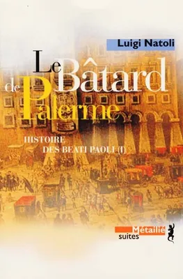 1, Le Bâtard de Palerme : Histoire des Beati Paoli. Vol. 1