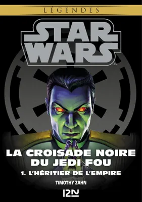 Star Wars légendes - La Croisade noire du Jedi fou : tome 1, L'Héritier de l'Empire