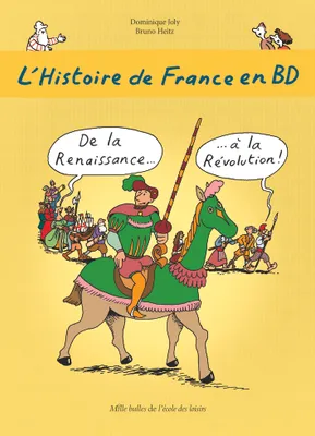 4, L'Histoire de France en BD - Tome 4 - De la Renaissance ? à la Révolution !