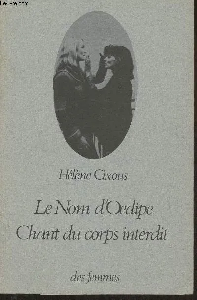 Le nom d'Oedipe, Chant du corps interdit Hélène Cixous