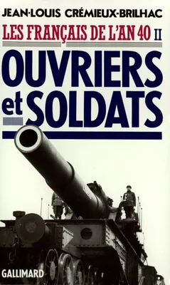 Les Français de l'an 40 (Tome 2-Ouvriers et soldats), Ouvriers et soldats
