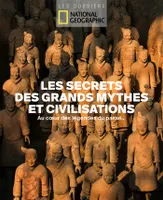 Les secrets des grands mythes et civilisations, Au coeur des légendes du passé