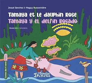 Tamaya et le dauphin rose, Tamaya y el delfin rosado - À partir de 6 ans