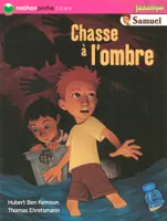 SAMUEL CHASSE A L'OMBRE