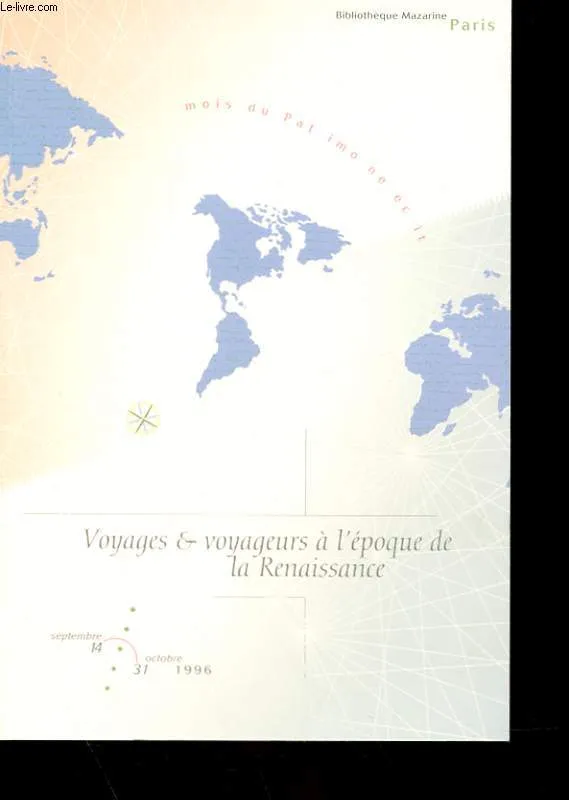 Voyages et voyageurs à l'époque de la Renaissance, à travers les collections de la Bibliothèque Mazarine Bibliothèque Mazarine