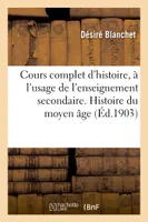 Cours complet d'histoire, à l'usage de l'enseignement secondaire. Histoire du moyen âge, rédigé conformément aux programmes officiels de 1902