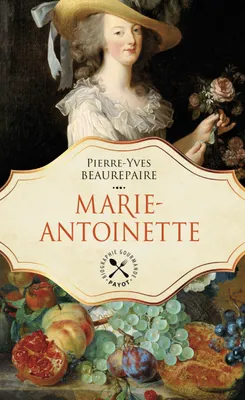 Marie-Antoinette, Une biographie gastronomique