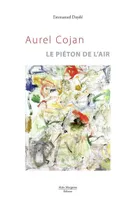 Aurel Cojan, le piéton de l'air