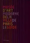 Musee d'art moderne de la ville de paris, le guide (francais), le guide Musée d'art moderne de la Ville de Paris