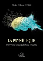 La psynétique - Embryon d'une psychologie objective