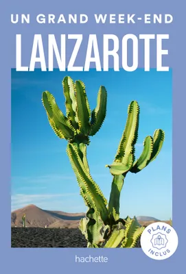 Lanzarote Guide Un Grand Week-end