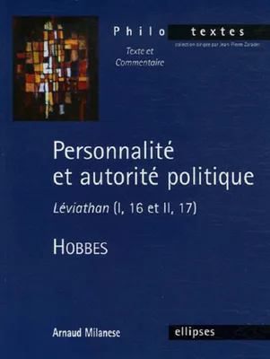 Hobbes, Personnalité et autorité politique - Léviathan (I, 16 et II,17, 