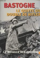 Bastogne, le quitte ou double de Hitler