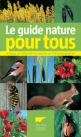 Le Guide nature pour tous, La faune et la flore de nos régions en 750 photographies