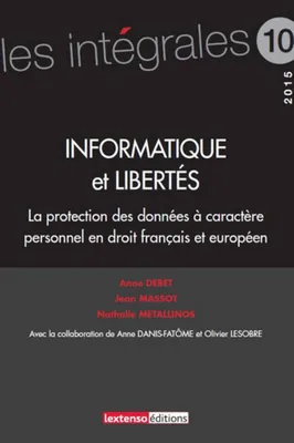 informatique et libertés, LA PROTECTION DES DONNÉES À CARACTÈRE PERSONNEL EN DROIT FRANÇAIS ET EUROPÉEN -