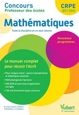 Concours Professeur des écoles - Mathématiques - Le manuel complet pour réussir l'écrit, Nouveaux programmes - CRPE 2017-2018