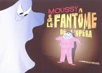 Moussy et le fantôme de l'Opéra