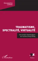 Traumatisme, spectralité, virtualité, Une analyse dramaturgique de l'univers d'Anja Hilling