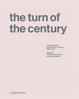 The Turn of the Century A Reader about Architecture within Europe 1990-2020 /anglais