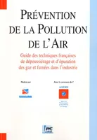 Prévention de la pollution de l'air, guide des techniques françaises de dépoussiérage et d'épuration des gaz et fumées dans l'industrie