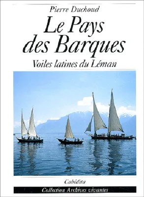 LE PAYS DES BARQUES - VOILES LATINES DU LEMAN