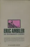 Œuvres /Eric Ambler, [5], Les trafiquants d'armes