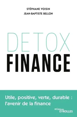 Detox finance, Utile, positive, verte, durable : l'avenir de la finance