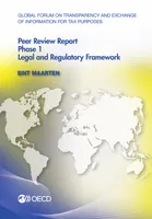 Global Forum on Transparency and Exchange of Information for Tax Purposes Peer Reviews: Sint Maarten 2012, Phase 1: Legal and Regulatory Framework